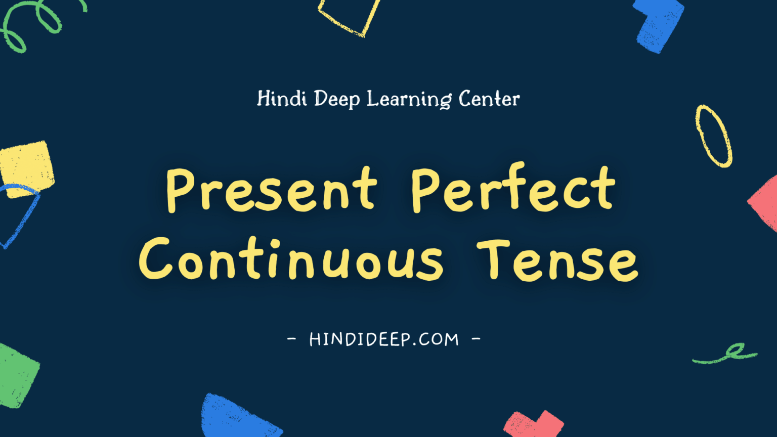 Present Perfect Continuous Tense in Hindi | Definition, Examples | Hind ...